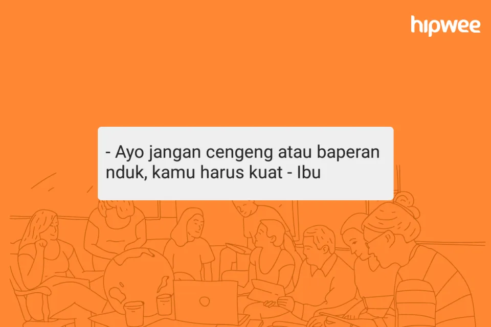Membalas Curhatmu: Wejangan Orangtua yang Paling Diingat, Bahkan Sampai Dewasa 5