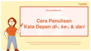 Panduan Menulis – Penulisan Kata Depan di-, ke-, dan dari. Awas, Jangan Keliru Lagi, ya!