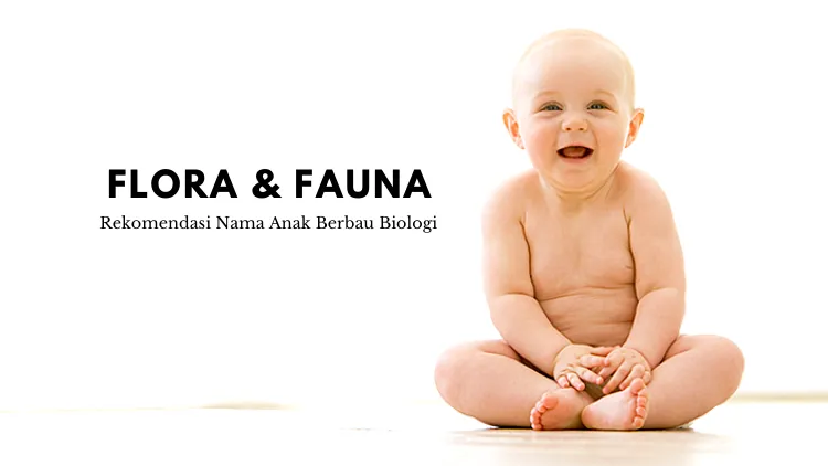 11 Rekomendasi Nama Nyeleneh Anak Berbau Biologi. Pokoknya yang Penting Ilmiah Banget nih! 14