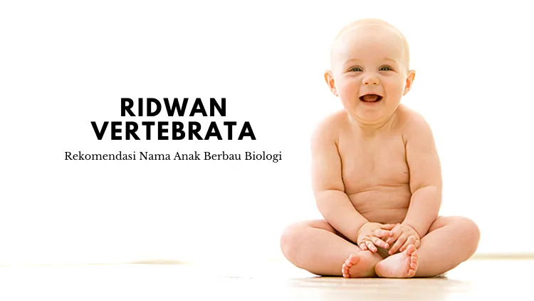 11 Rekomendasi Nama Nyeleneh Anak Berbau Biologi. Pokoknya yang Penting Ilmiah Banget nih! 16