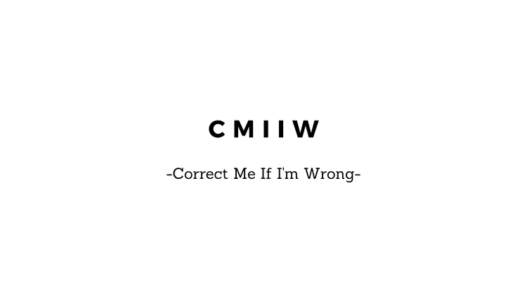 Apa itu Arti CMIIW? Inilah Penjelasan Maknanya 5