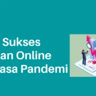 Tips Sukses Jualan Online Untuk Pemula Agar Laris Manis Di Masa Pandemi