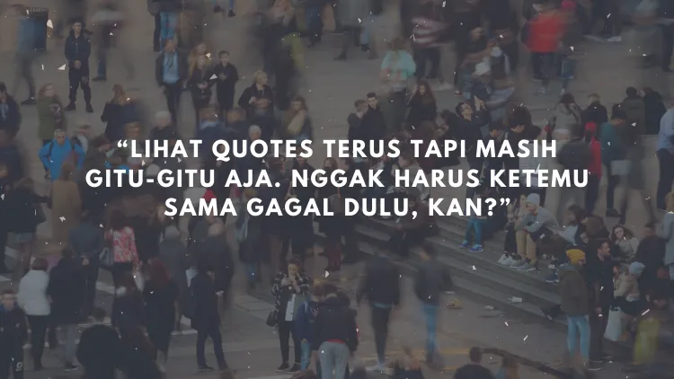 Hidupmu Terlalu Nyantai di Zona Nyaman dan Butuh Tamparan Keras? Coba Baca 11 Kutipan ini deh~ 18