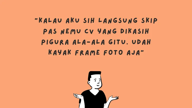 Sederet Pengakuan HRD Menghadapi Kocaknya CV Pelamar Kerja. Kamu Jangan Sampai Begini, ya! 22