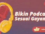 Masterclass x BukanMamet: Bikin Podcastmu Sendiri, Enak Didengar dan Tak Bikin Bosan