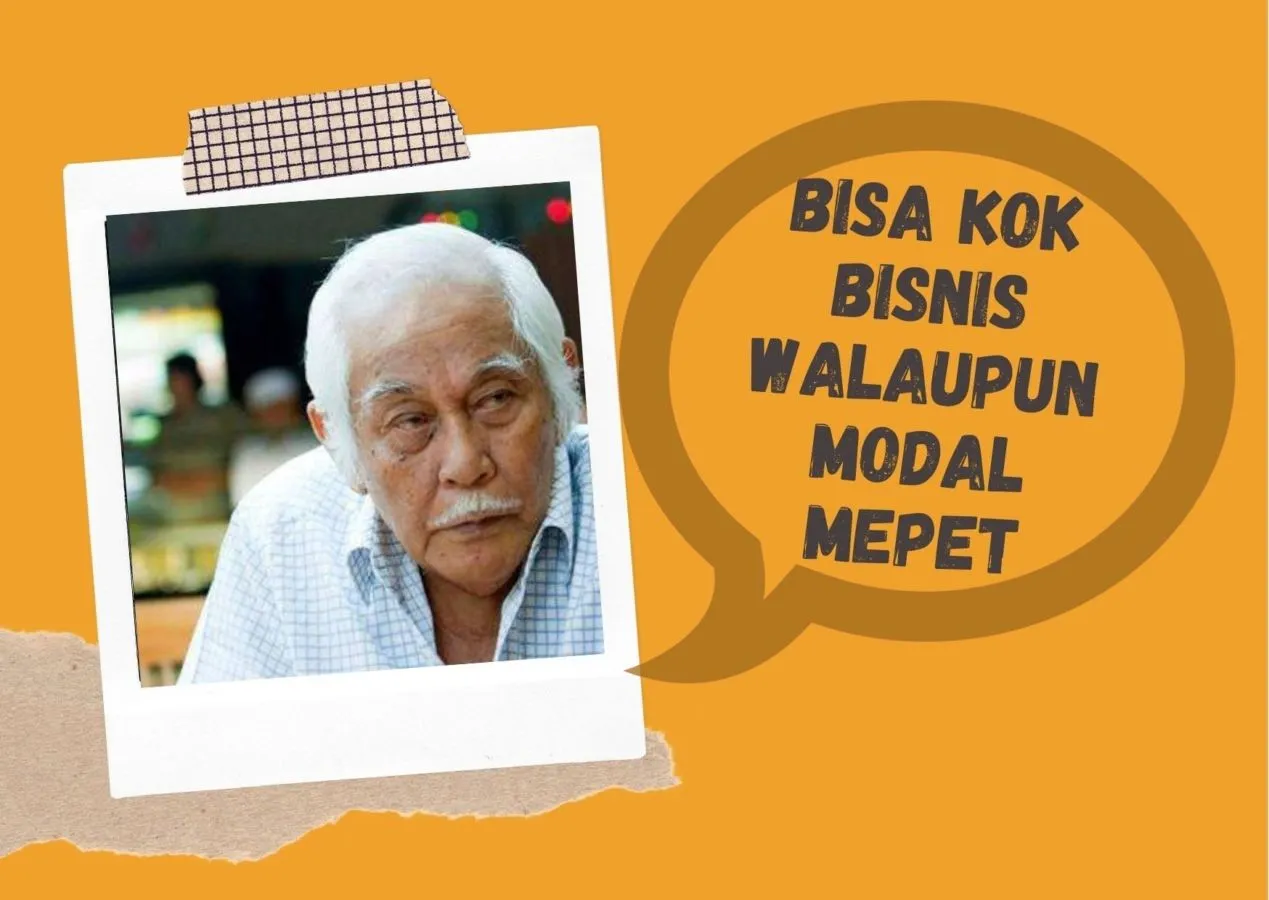 5 Rahasia Bisnis Modal Mepet ala Bob Sadino, Biar Buka Usaha Sendiri Nggak Sebatas Wacana Aja 2