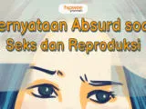 Pernyataan-pernyataan Salah Kaprah tentang Reproduksi dan Seks. Absurd Abis~