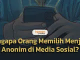 Alasan Orang Bikin Akun Media Sosial Anonim, Katanya Biar Risiko Lebih Minim. Hmm, Yakin?