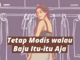 Bajuku Mungkin Itu-itu Aja, tapi Tetap Modis adalah Hak Segala Bangsa. Begini Caranya~
