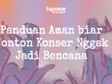 Keselamatan Konser Bukan cuma Kewajiban Penyelenggara, Penonton Cerdas juga Wajib Tahu Panduannya