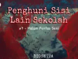 Penghuni Sisi Lain Sekolah #7 – Malam Pentas Seni