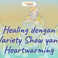 7 Variety Show ini Jadi Obat Healing yang Heartwarming. Lelah pun Hilang~