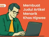 Cara Membuat Judul Artikel Menarik Khas Hipwee. 5 Syarat Ini Wajib Dipenuhi