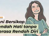 Seni Bersikap Rendah Hati tanpa Merasa Rendah Diri. Yuk, Belajar Berempati~