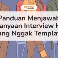 Panduan Tepat Menjawab Pertanyaan Interview Kerja yang Nggak Template