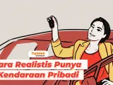 Cara Realistis Punya Kendaraan Pribadi. Pertimbangkan Bujet, Singkirkan Gengsi