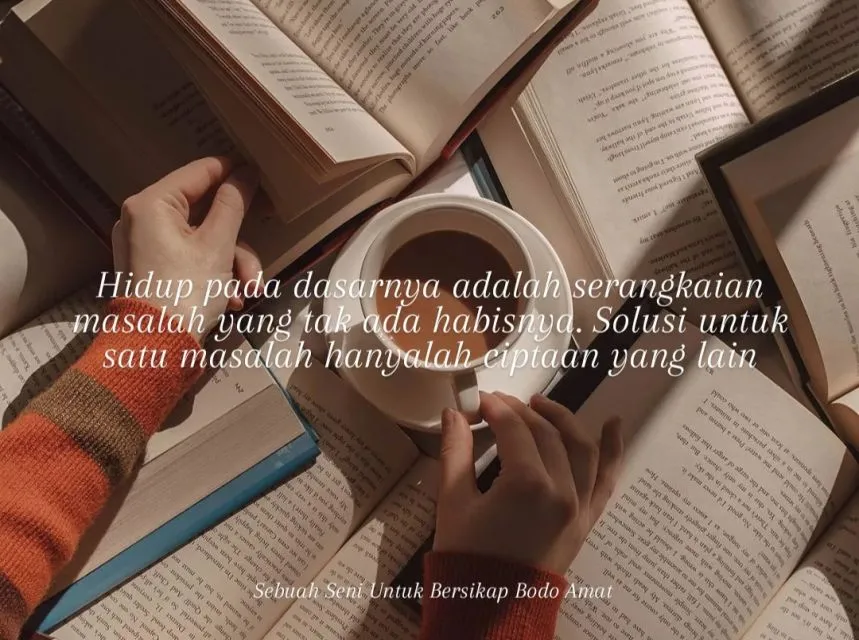 9+ Kutipan Buku Sebuah Seni Untuk Bersikap Bodo Amat 18 Nggak ada hidup yang bebas masalah