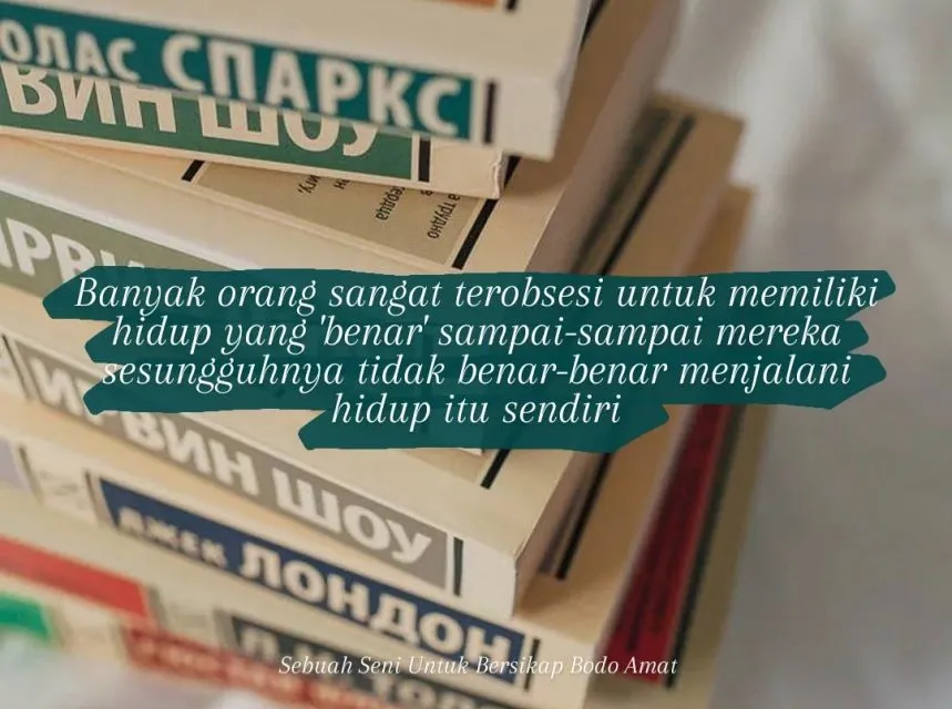 9+ Kutipan Buku Sebuah Seni Untuk Bersikap Bodo Amat 15 Jangan lupa menikmati hidup