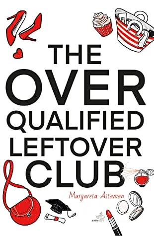 10 Buku untuk Bacaan Liburan Akhir Tahunmu. Kombinasi Pengetahuan dan Hiburannya Seimbang! 20 The Over Qualified Leftover Club