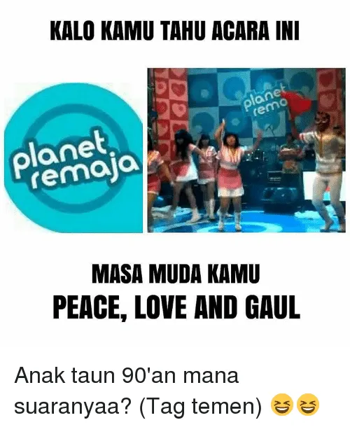 Jargon Legend ala Remaja 90-an, Ngomong Pakai Bahasa ini Berasa Paling Keren Sedunia Pokoknya 32 peace love and gawl