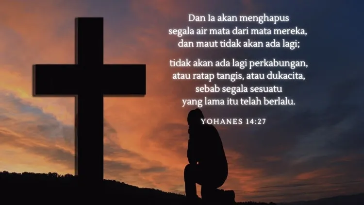 Kumpulan Ucapan Belasungkawa Kristen untuk Menguatkan di Saat Dukacita 18 ucapan belasungkawa kristen
