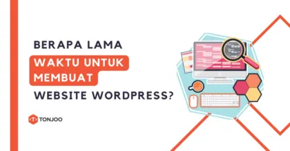 Berapa Lama Waktu Yang Dibutuhkan untuk Membuat Website WordPress?