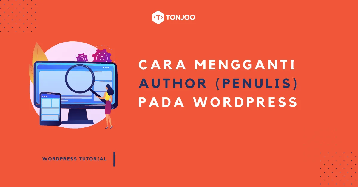 Cara Mengganti Author (Penulis) pada WordPress: 4 Langkah Mudah