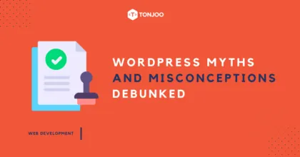 6 Common WordPress Myths and Misconceptions – Let’s Debunk!