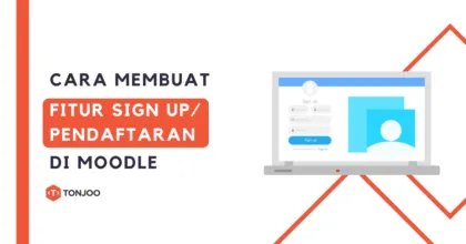 Cara Membuat Fitur Sign Up di Moodle untuk Registrasi Peserta