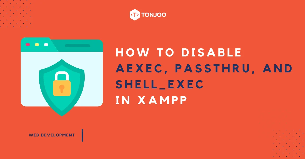 How to Disable PHP Functions: exec, passthru, and shell_exec in XAMPP