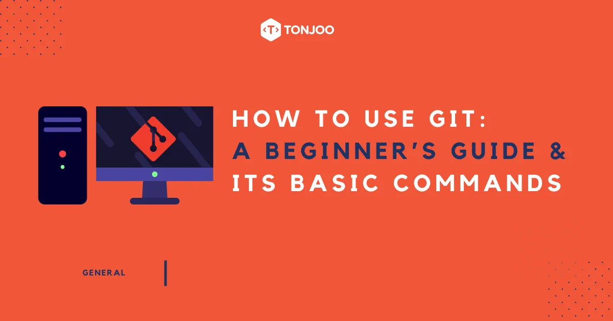 How to Use Git: A Beginner Guide & Its Basic Commands