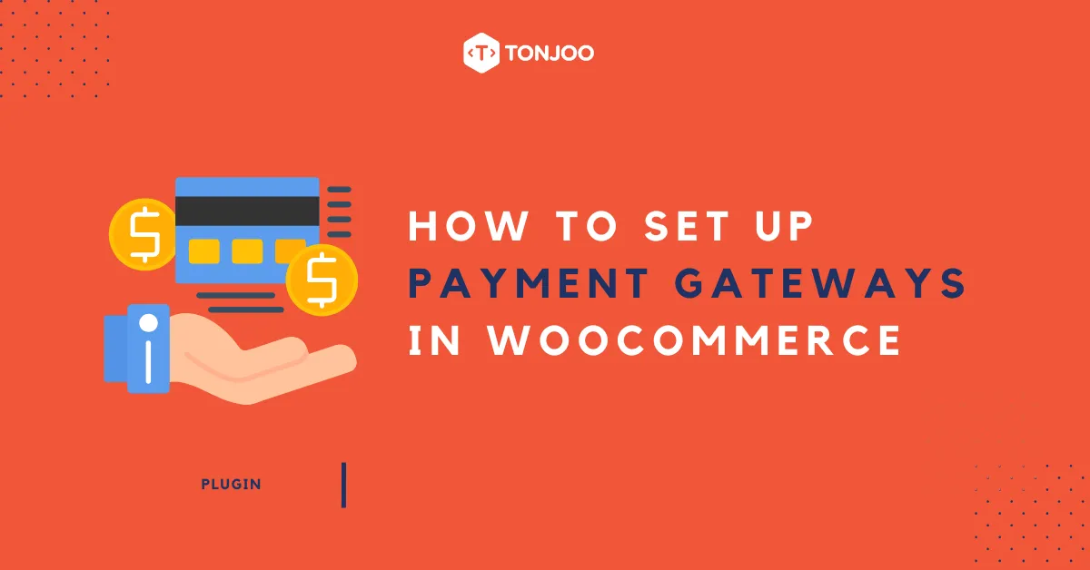How to Set Up Payment Gateways in WooCommerce Properly