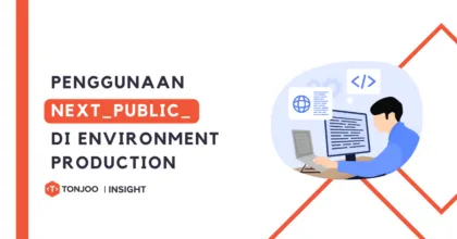 Penggunaan NEXT_PUBLIC_ di Environment Production: Hal-Hal yang Perlu Anda Ketahui